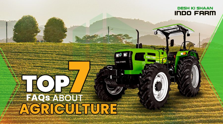 Top 7 FAQs about Agriculture – Answered