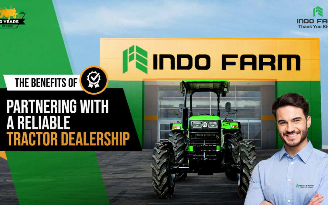 The Benefits of Partnering with a Reliable Tractor Dealership