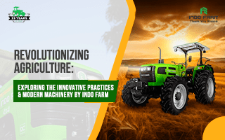 Revolutionizing Agriculture: Exploring the Innovative Practices and Modern Machinery by Indo Farm