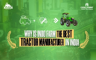 Why is Indo Farm the manufacturer of the Best Tractor in India?