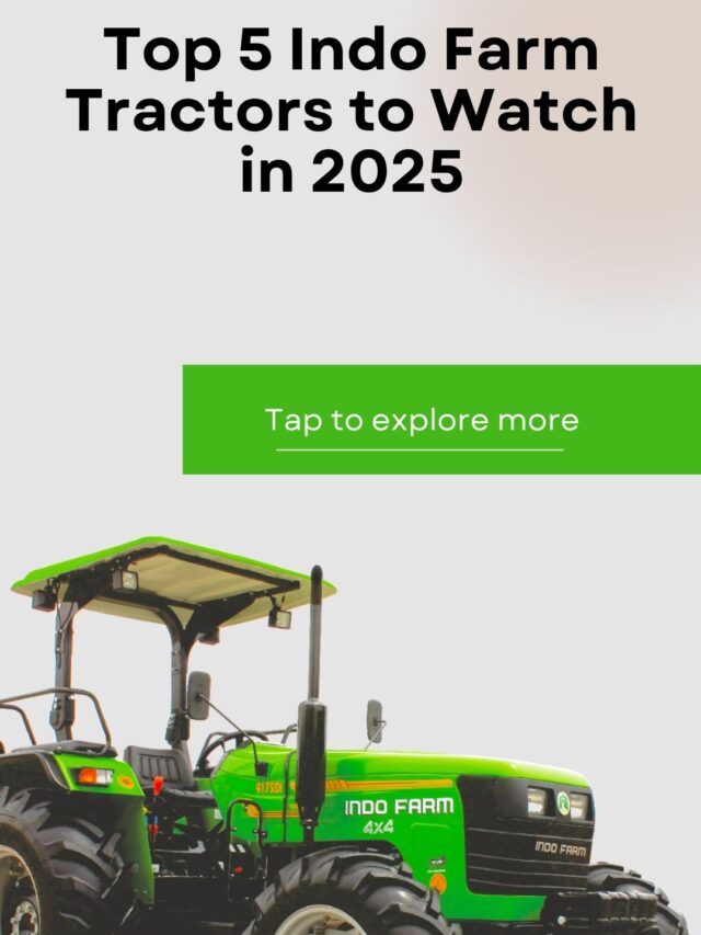 Top 5 Indo Farm Tractors to Watch in 2025