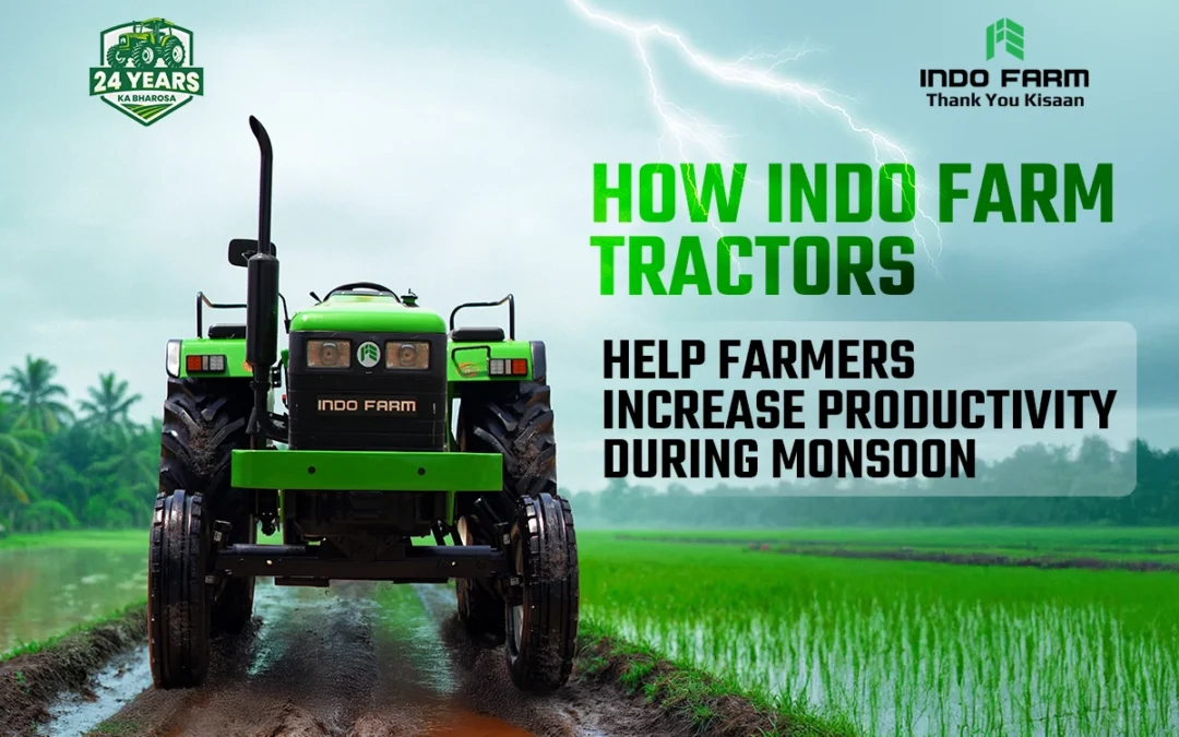 How Indo Farm Tractors Help Farmers Increase Productivity During Monsoon