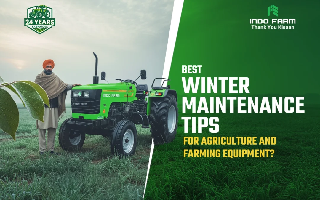 What Are the Best Winter Maintenance Tips for Agriculture and Farming Equipment?