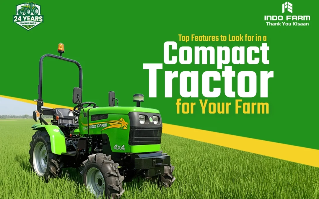 Top Features to Look for in a Compact Tractor for Your Farm