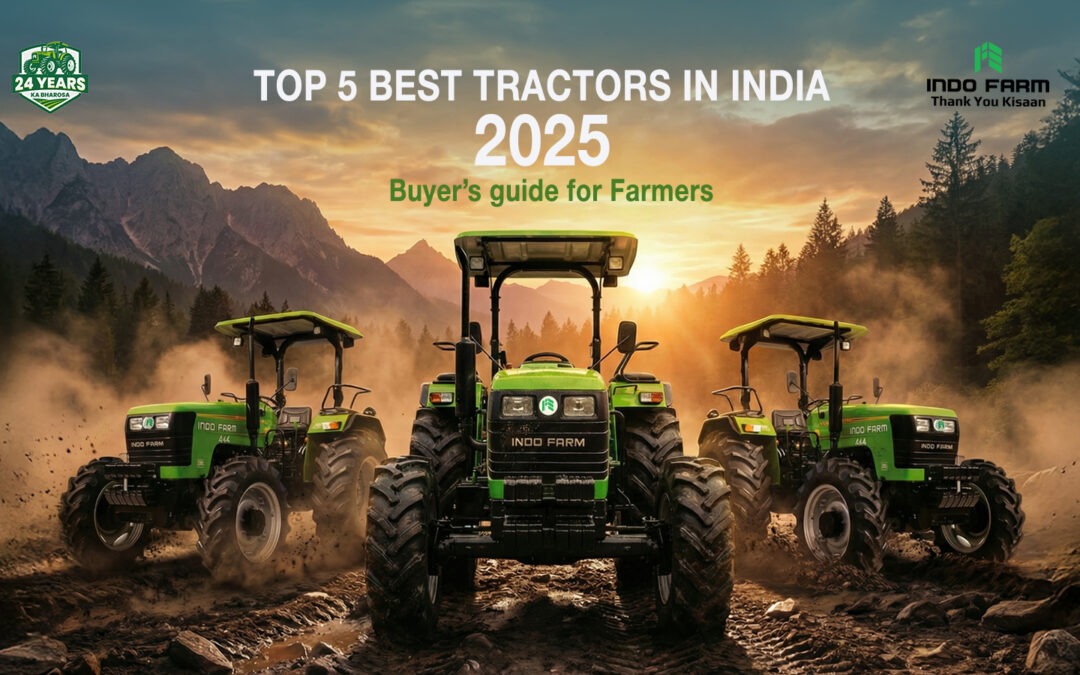 Top 5 Best Tractors in India: 2025 Buyer’s Guide for Farmers