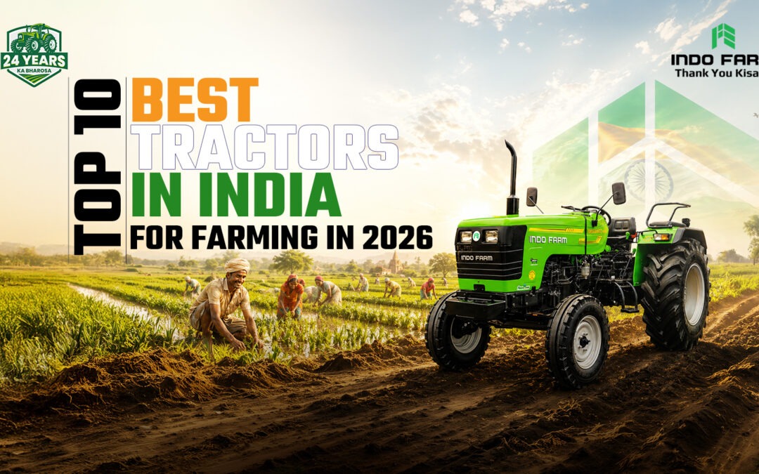 Best Tractor for Agriculture in India: Top Picks for Every Farmer | Indo Farm&nbsp;